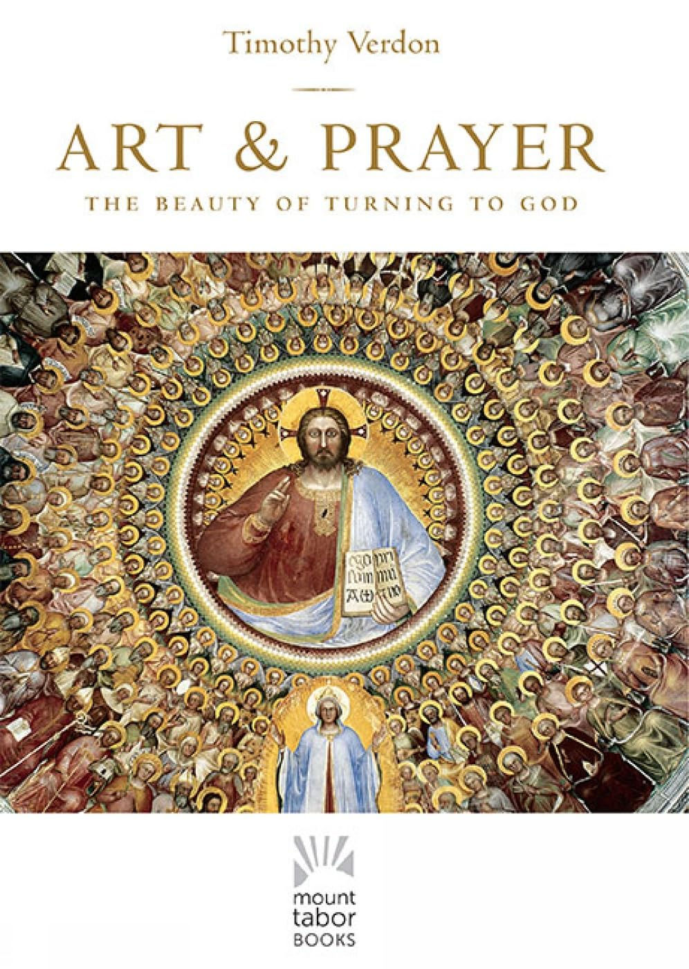 Art and Prayer: The Beauty of Turning to God (Mount Tabor Books)