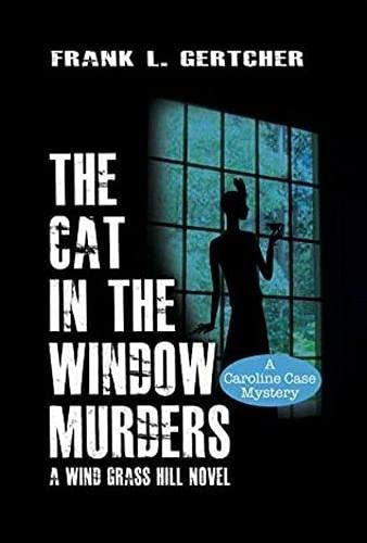 The Cat In The Window Murders (A Caroline Case Mystery)