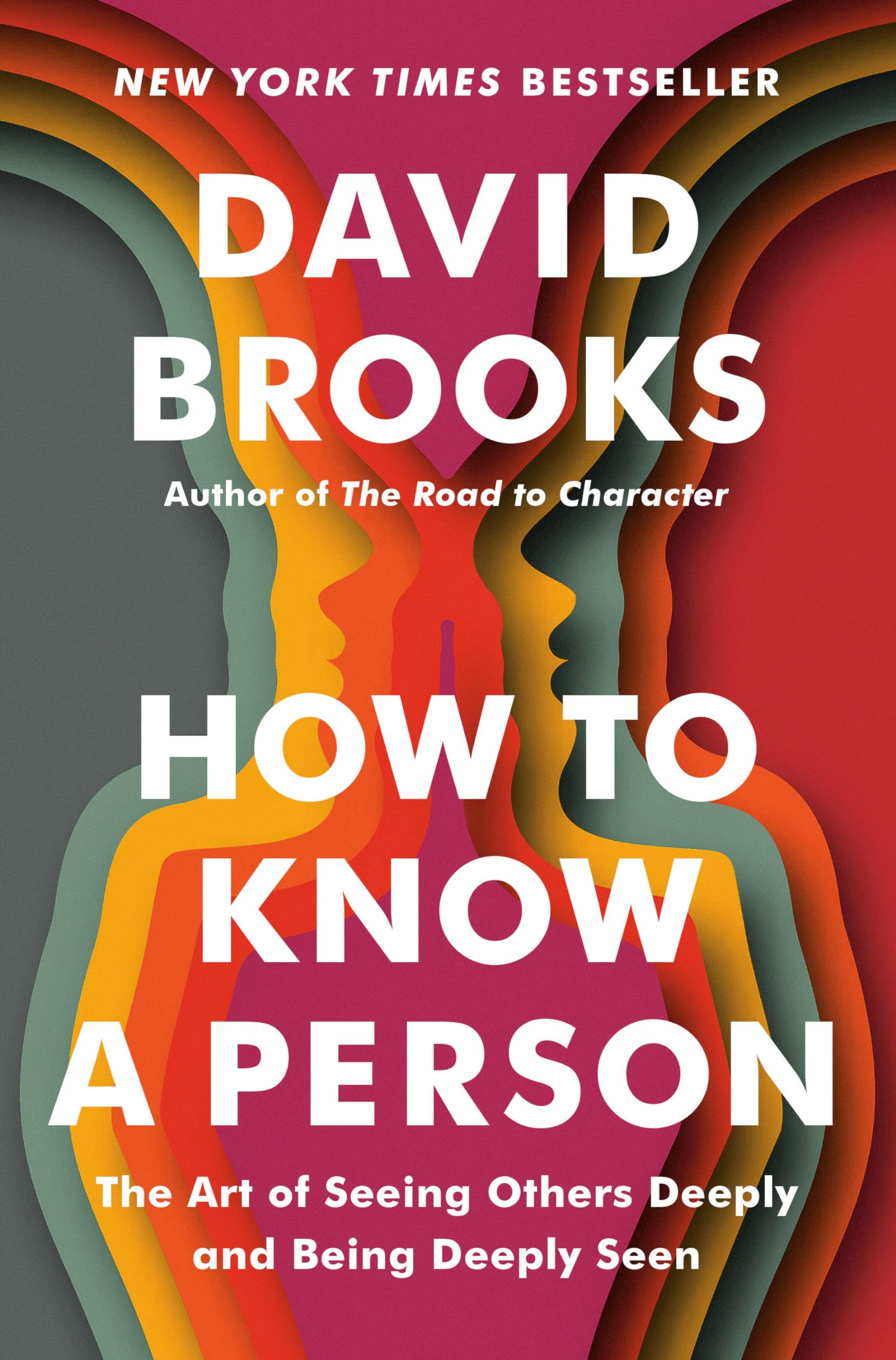 How To Know A Person: The Art Of Seeing Others Deeply And Being Deeply Seen