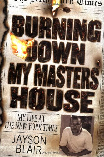 Burning Down My Masters' House: My Life At The New York Times