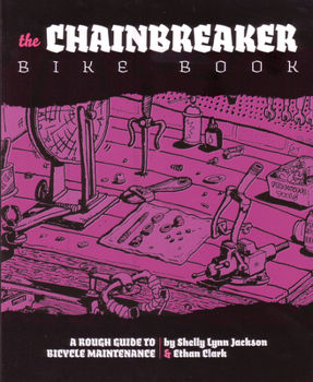Chainbreaker Bike Book A Rough Guide To Bicycle Maintenience