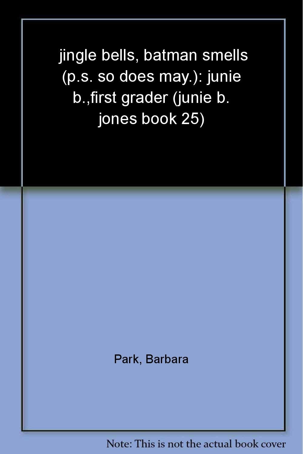 Jingle Bells, Batman Smells (P.S. So Does May.): Junie B.,First Grader (Junie B.