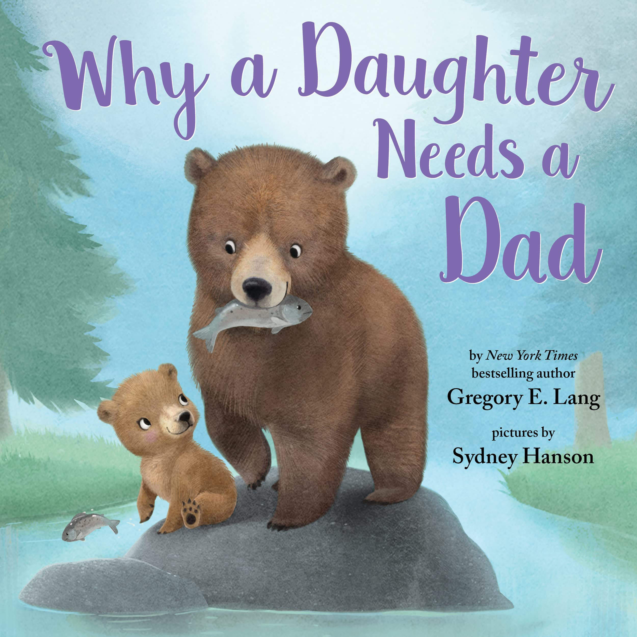 Why a Daughter Needs a Dad: Celebrate Your Father Daughter Bond with this Specia