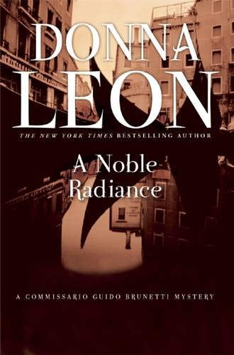 A Noble Radiance: A Commissario Guido Brunetti Mystery (The Commissario Guido Br