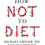 Thumbnail: How Not To Diet: The Groundbreaking Science Of Healthy, Permanent Weight Loss