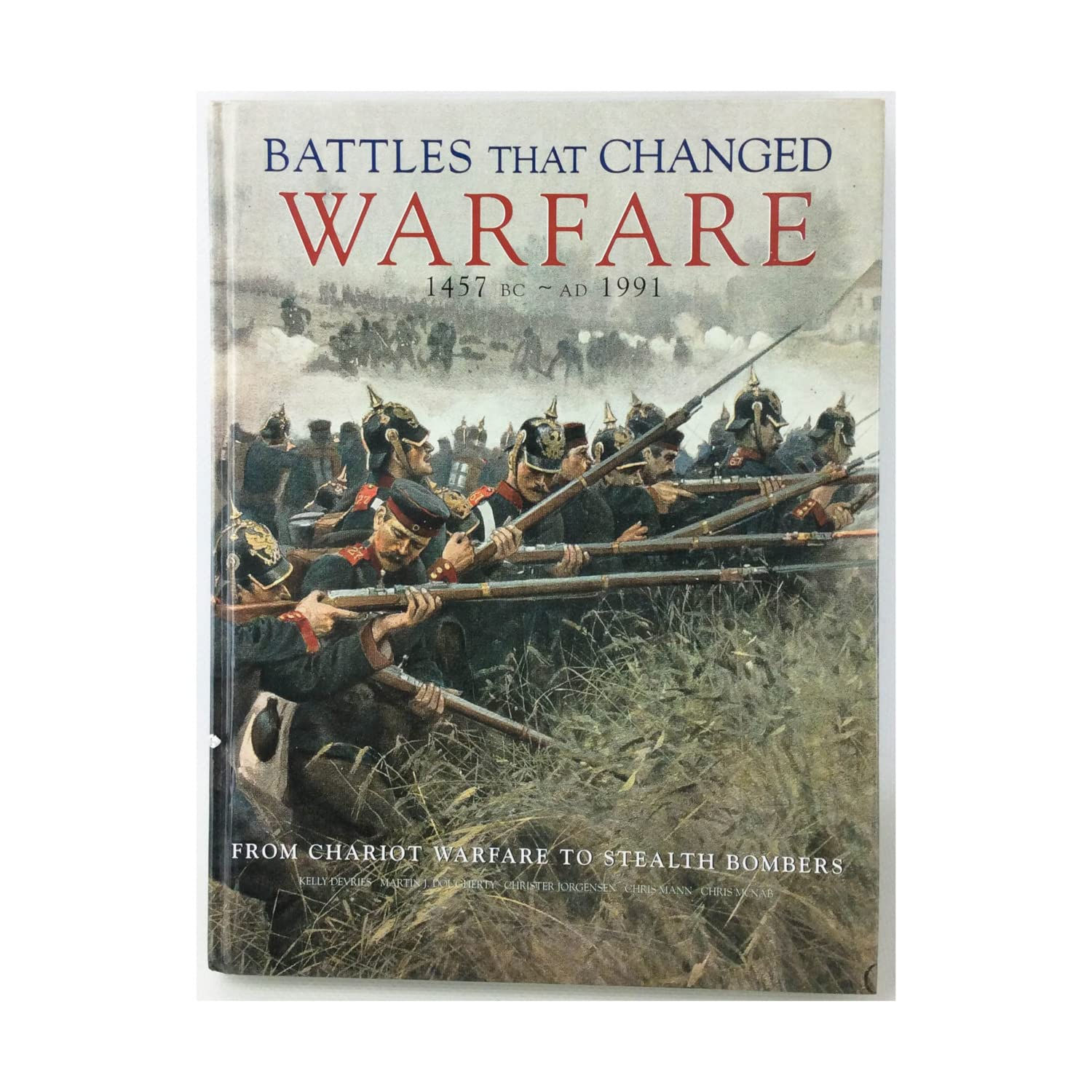 Battles That Changed Warfare: 1457 BC - AD 1991 From Chariot to Stealth Bomber