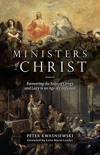 Ministers Of Christ: Recovering The Roles Of Clergy And Laity In An Age Of Confu