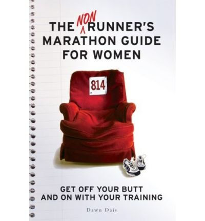 Nonrunners Marathon Guide for Women. Get Off Your Butt and on with Your Training