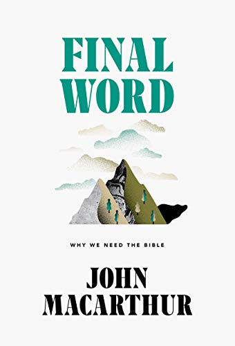 Final Word: Why We Need The Bible