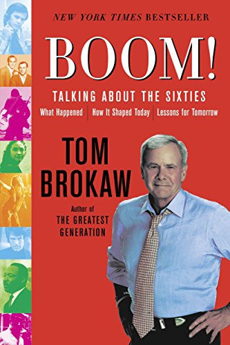 Boom!: Talking About the Sixties: What Happened, How It Shaped Today, Lessons fo