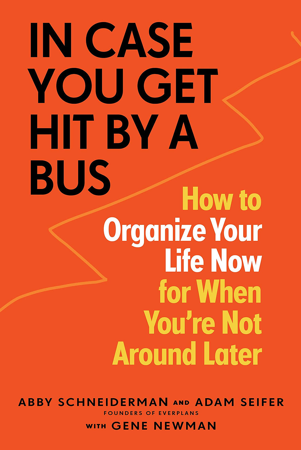 Thumbnail: In Case You Get Hit by a Bus: How to Organize Your Life Now for When You're Not