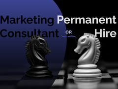 Marketing Consultant or Permanent Hire: A Strategic Decision