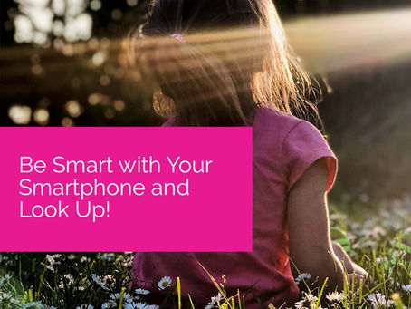 Be Smart with Your Smartphone and Look Up!