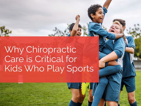 Why Chiropractic Care is Critical for Kids Who Play Sports