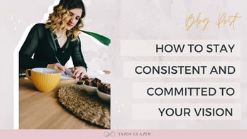 How To Stay Consistent And Committed To Your Vision