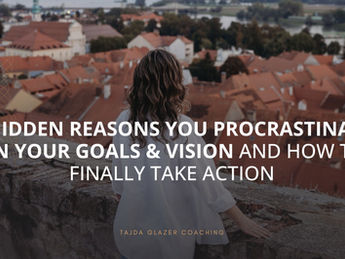 How Do I Stop Procrastinating? 3 Hidden Reasons You Delay Your Goals & How To Finally Take Action