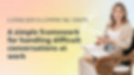 A simple framework for handling difficult conversations_Life And Career Coaching_Frankfurt_Tajda Glazer