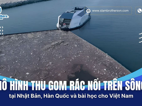 Mô hình thu gom rác nổi trên sông tại Nhật Bản, Hàn Quốc và bài học cho Việt Nam