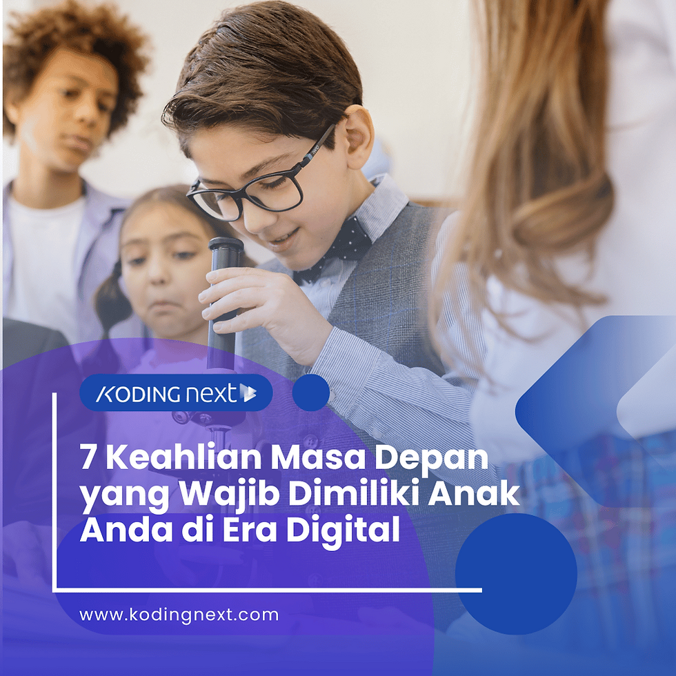 7 Keahlian Masa Depan yang Wajib Dimiliki Anak Anda di Era Digital