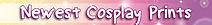 Newest Cosplay Prints Text.jpg
