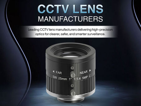 Cctv Lens Manufacturers Providing Clear Vision Security Tools
