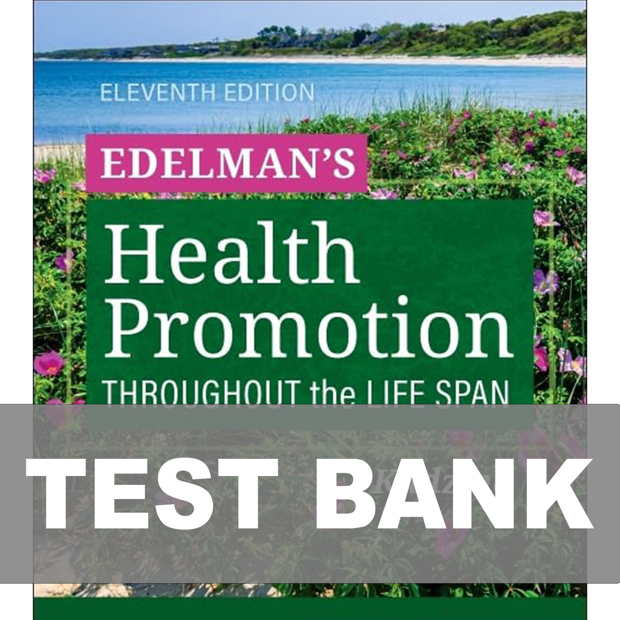 Edelman's Health Promotion Throughout the Life Span 11th Edition Test Bank