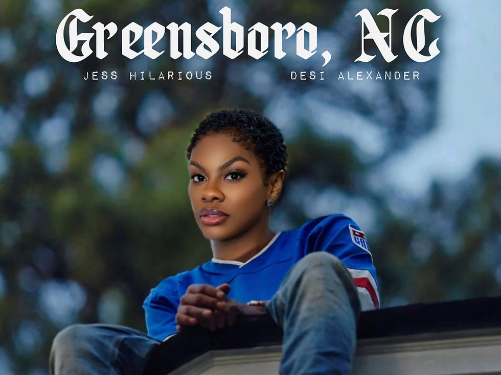 Jess Hilarious ft  Desi Alexander  Greensboro,NC 