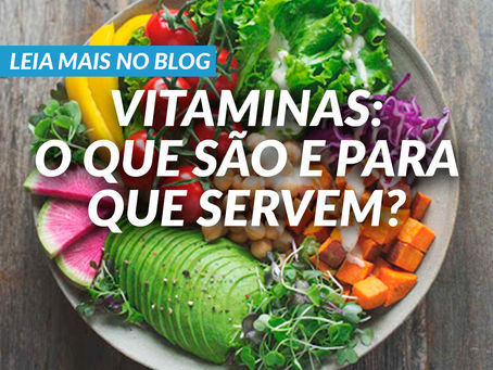 Vitaminas: o que são e para que servem?