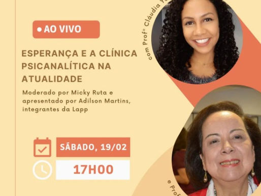 Esperança e a Clínica Psicanalítica na Atualidade com a Profa Cláudia Yaísa e a Profa Ivonise Motta