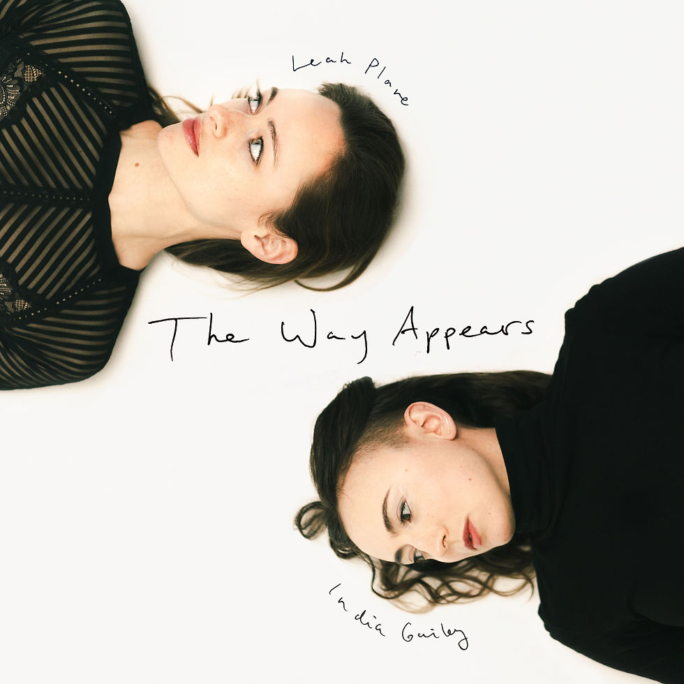 India Gailey & Leah Plave: ‘The Way Appears’