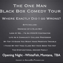 Announcing My One Man Comedy Show - The Black Box Comedy Tour - where, did I go wrong?