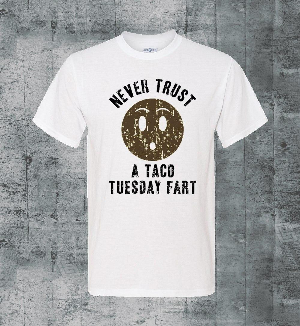 20622.23 Never Trust a Taco Tuesday Fart - T shirt