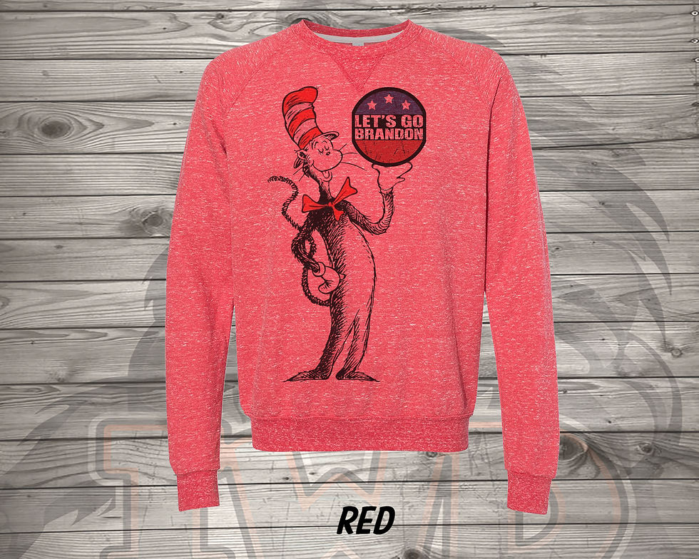 211117.1 Cat In the Hat STanding with Lets Go Brandon in his hand - Sweatshirt