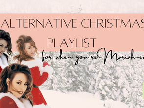 Alternative Christmas playlist for when you’re Mariah-ed out