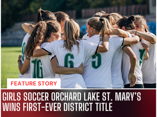 GIRLS SOCCER Orchard Lake St. Mary’s wins first-ever district title
