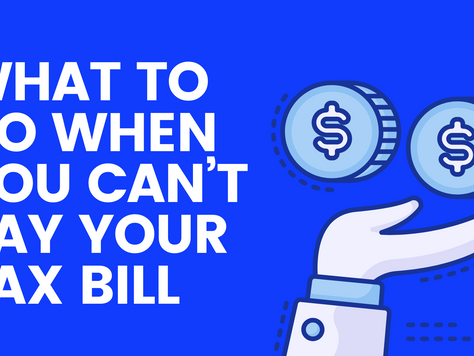 What to Do When You Can’t Pay Your Tax Bill