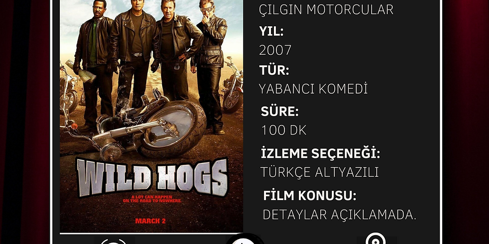 TERAS SİNEMASI SALI - FİLM: WILD HOGS - ÇILGIN MOTORCULAR (Altyazılı)