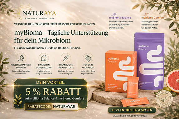Naturaya Rabattcode für myBioma Balance und myBioma Comfort: Mit NATURAYA5 erhältst du aktuell 5 % Rabatt auf beide Produkte.