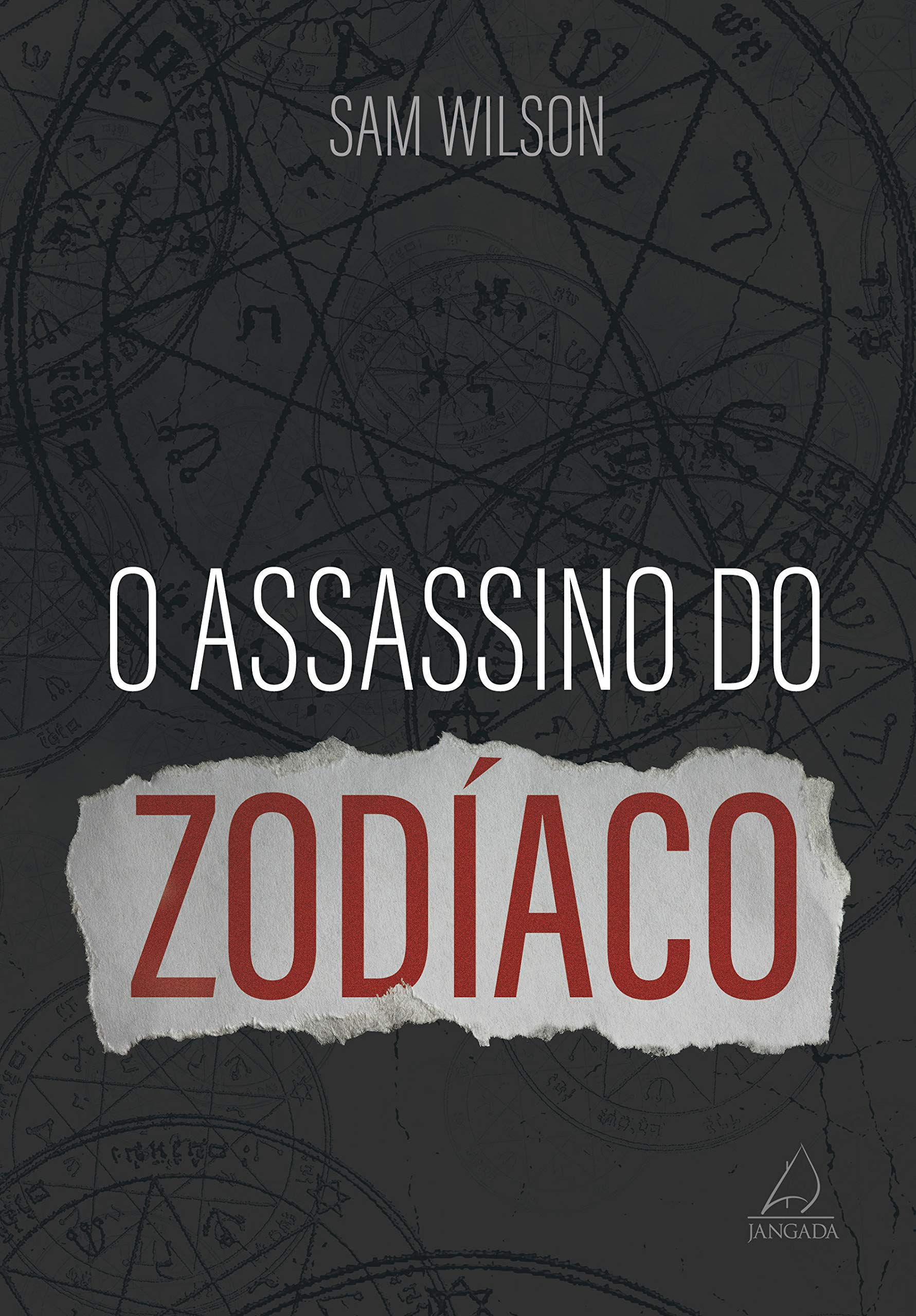 O ASSASSINO DO ZODÍACO - SAM WILSON