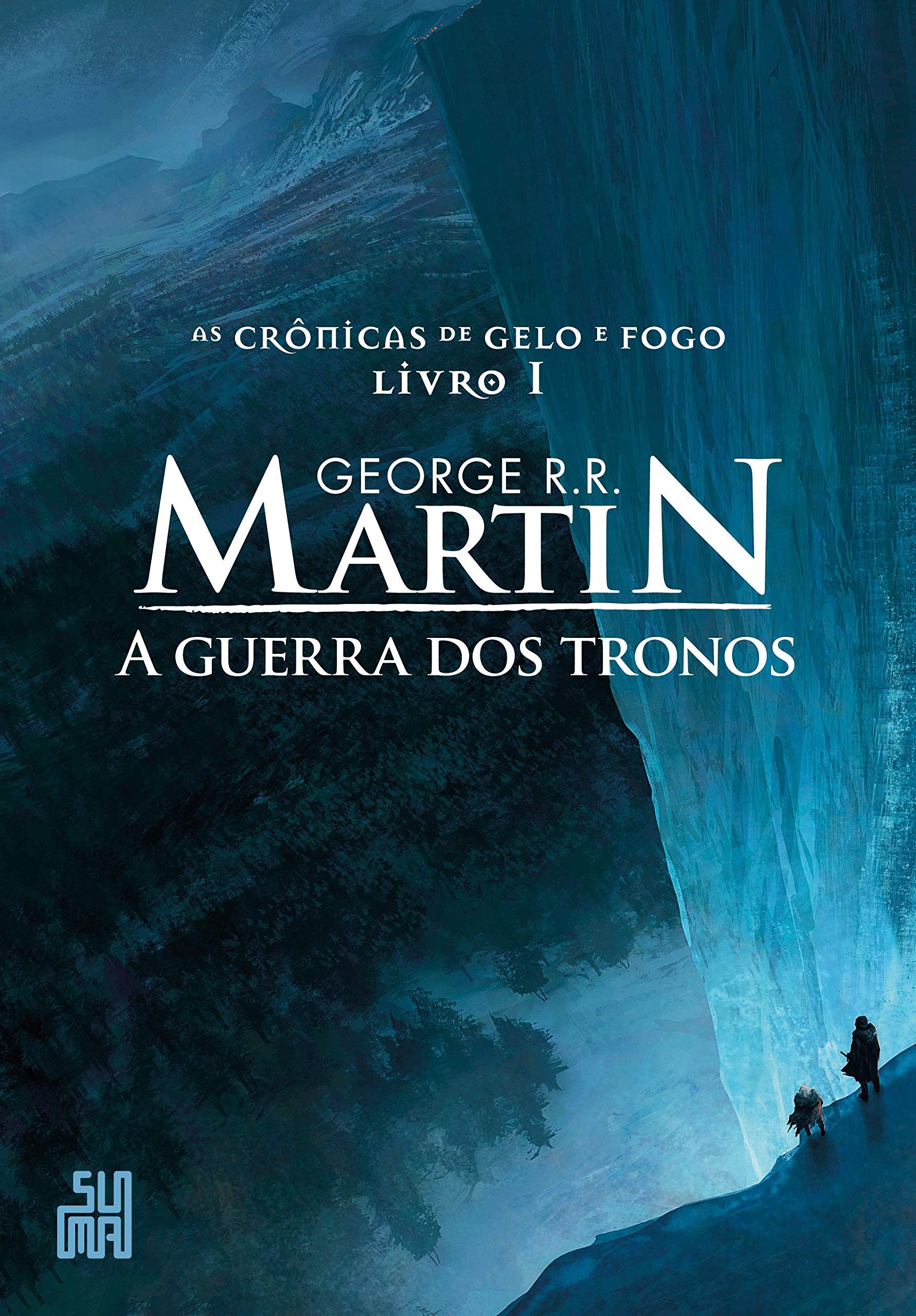 A GUERRA DOS TRONOS (AS CRÔNICAS DE GELO E FOGO VOL. 01) - GEORGE R. R. MARTIN
