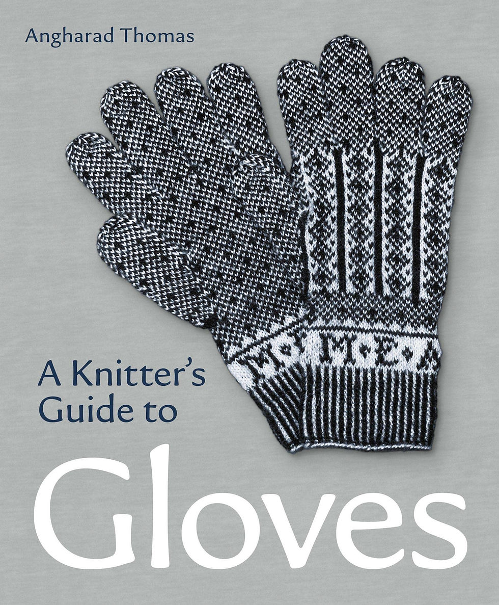 A Knitter's Guide to Gloves by Angharad Thomas (The Crowood Press 2023).