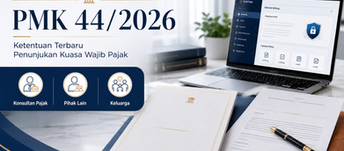 PMK 44/2026: Ketentuan Terbaru Penunjukan Kuasa Wajib Pajak