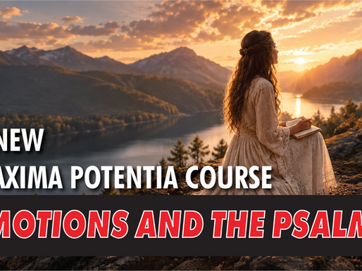 EMOTIONS AND THE PSALMS: WHEN THE HEART NEEDS WORDS