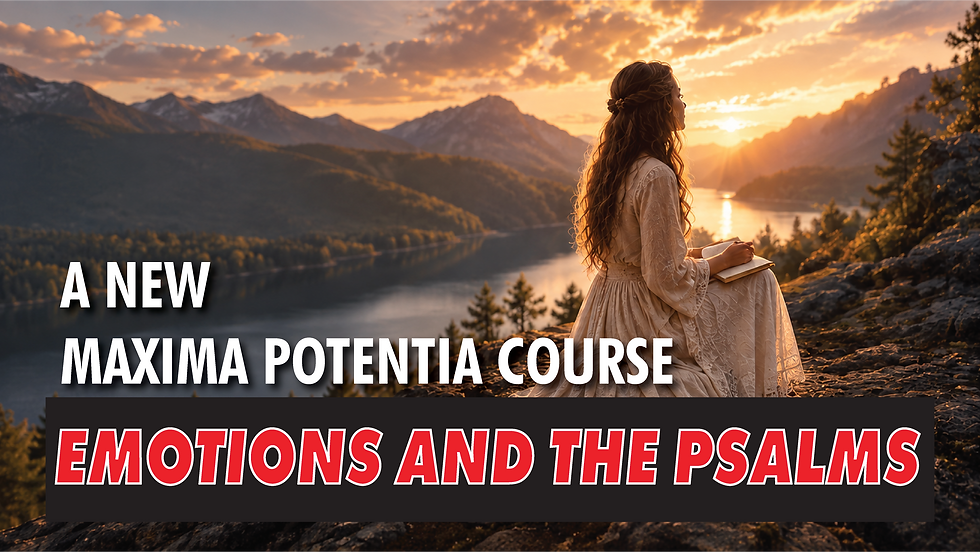 Woman overlooking a mountain valley at sunset. Text: “A new Maxima Potentia course — Emotions and the Psalms.”