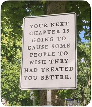 Your next chapter is going to cause some people to wish they had treated you better.