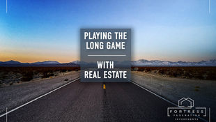 Playing the Long Game With Real Estate
