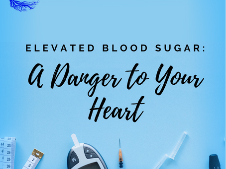 Elevated Blood Sugar: A Danger to Your Heart