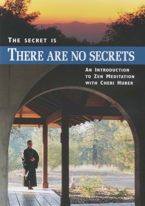 The Secret Is There Are No Secrets: An Introduction to Zen Meditation with Cheri