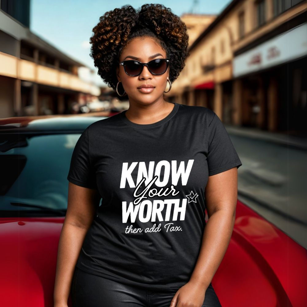 Know Your Worth Then Add Tax Tee - Empowerment Shirt for Men & Women, 