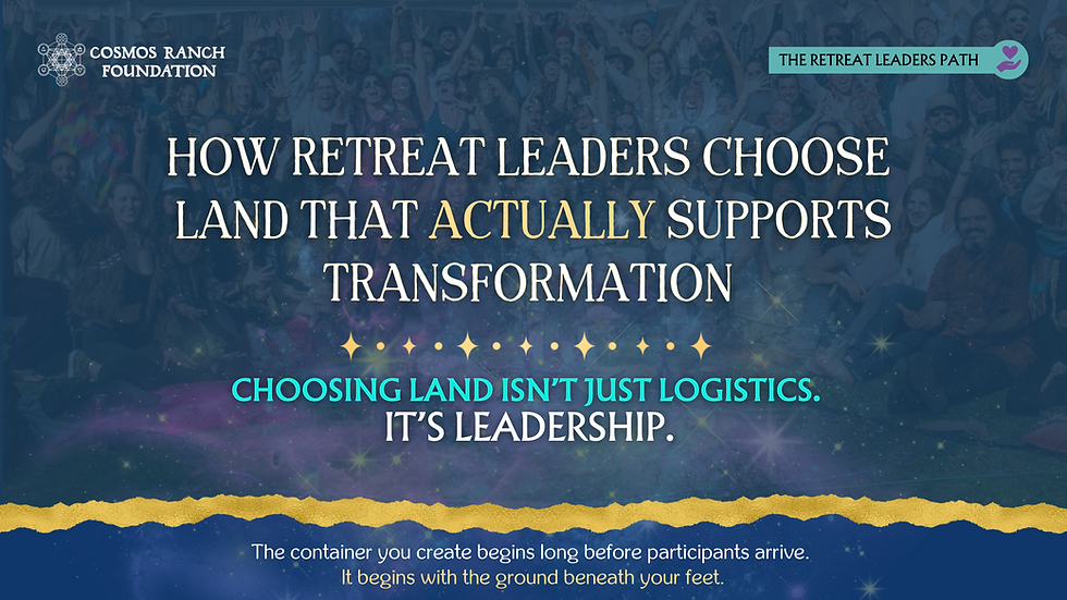 How Retreat Leaders Choose Land That Actually Supports Transformation